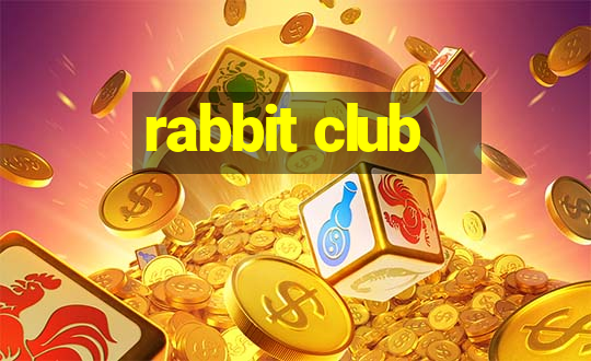 rabbit club