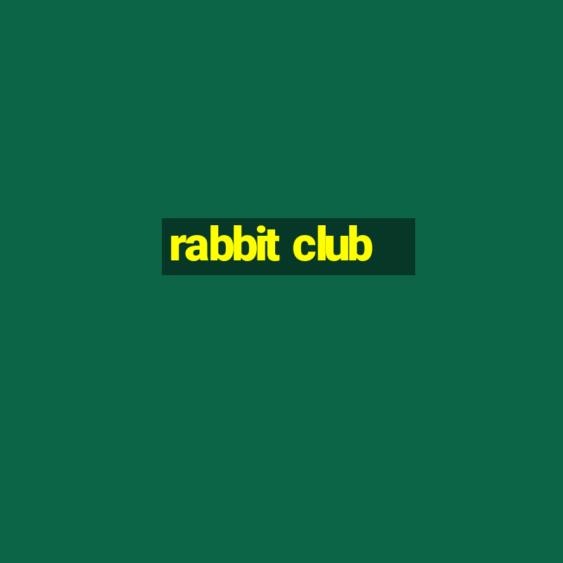 rabbit club