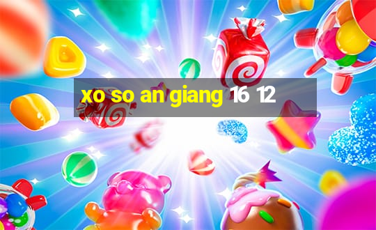 xo so an giang 16 12