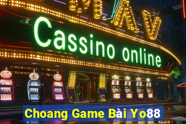 Choang Game Bài Yo88