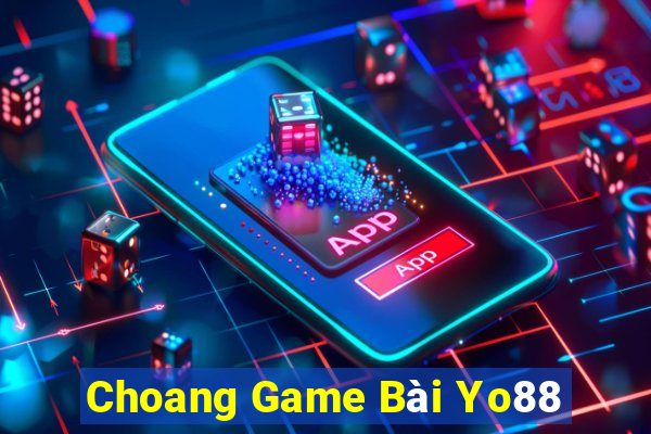 Choang Game Bài Yo88