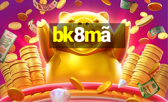 bk8mã