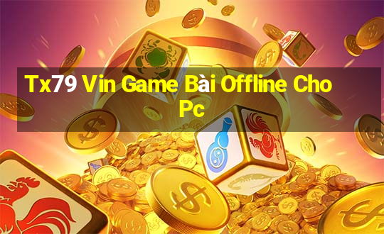 Tx79 Vin Game Bài Offline Cho Pc