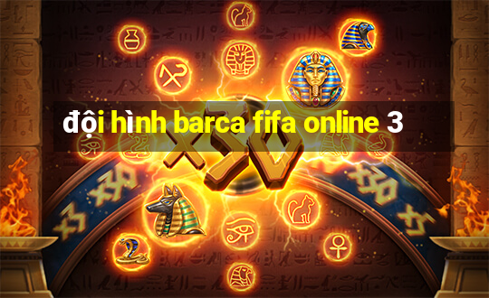 đội hình barca fifa online 3