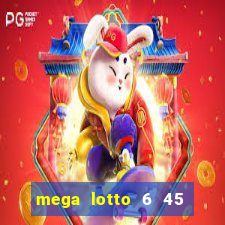 mega lotto 6 45 result history