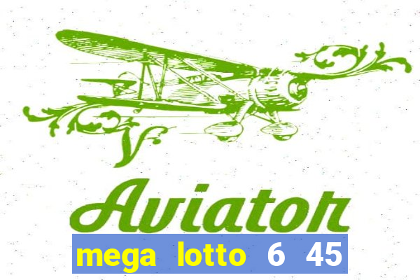 mega lotto 6 45 result history