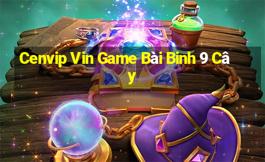 Cenvip Vin Game Bài Binh 9 Cây