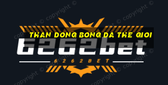 than dong bong da the gioi