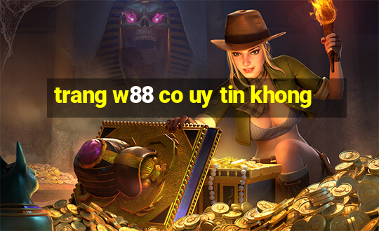 trang w88 co uy tin khong