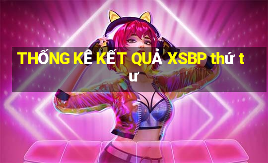 THỐNG KÊ KẾT QUẢ XSBP thứ tư