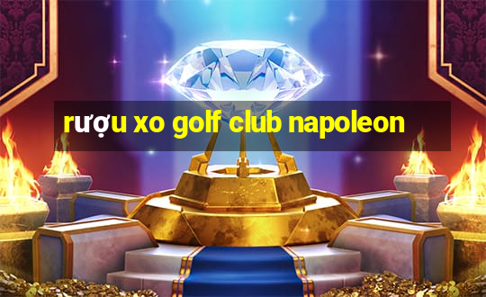 rượu xo golf club napoleon