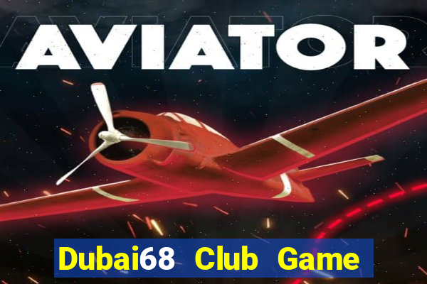 Dubai68 Club Game Bài 365