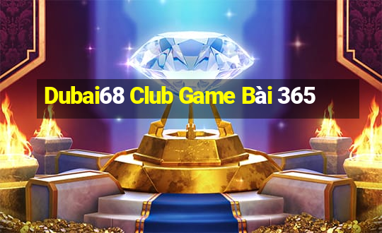 Dubai68 Club Game Bài 365