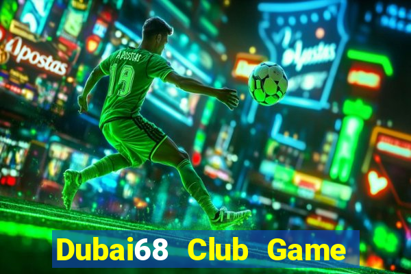 Dubai68 Club Game Bài 365