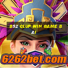 B52 Clup Win Game Bài