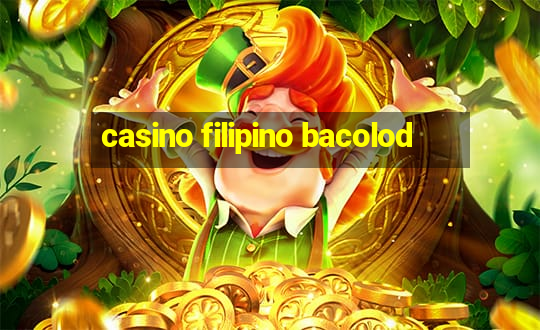 casino filipino bacolod