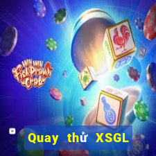 Quay thử XSGL ngày 8