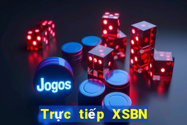 Trực tiếp XSBN thứ bảy