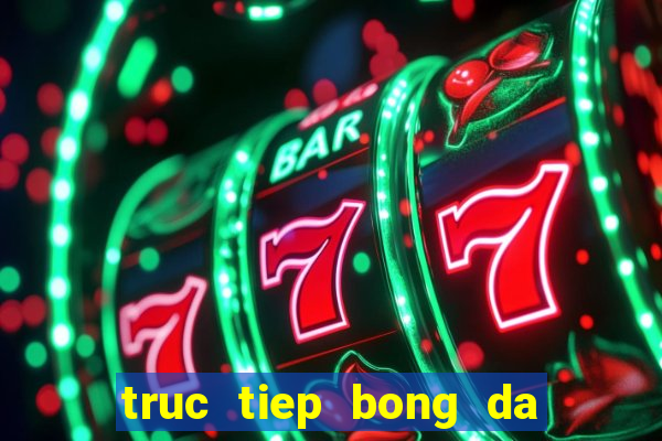 truc tiep bong da ngoai hang