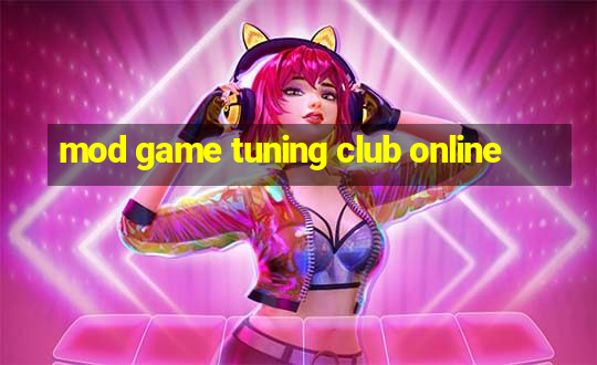 mod game tuning club online