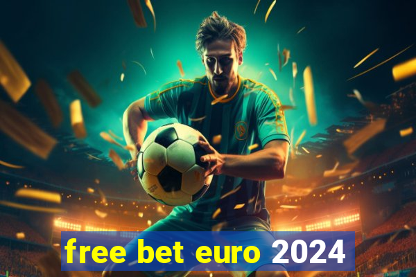 free bet euro 2024