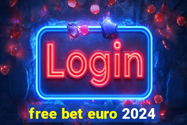 free bet euro 2024