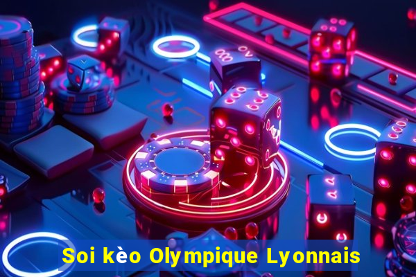 Soi kèo Olympique Lyonnais