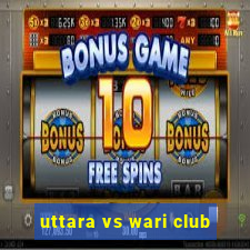 uttara vs wari club