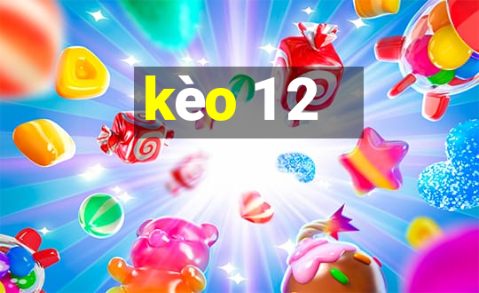 kèo 1 2