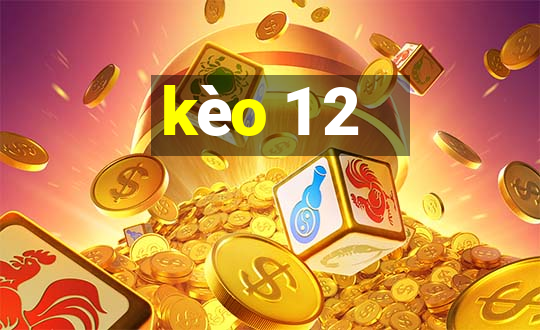 kèo 1 2