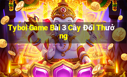 Tyboi Game Bài 3 Cây Đổi Thưởng