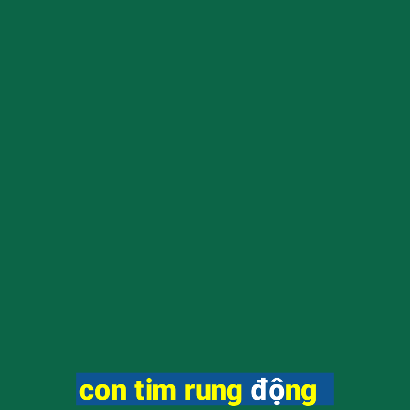 con tim rung động