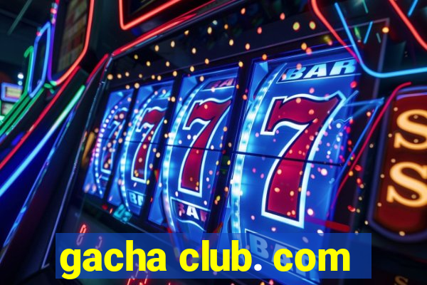 gacha club. com