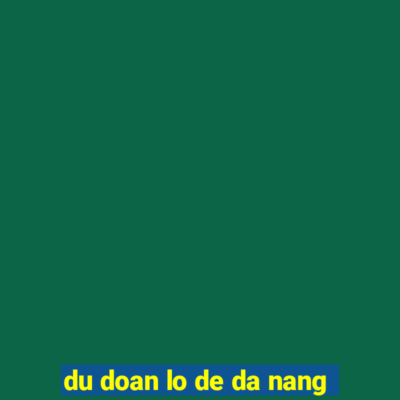 du doan lo de da nang