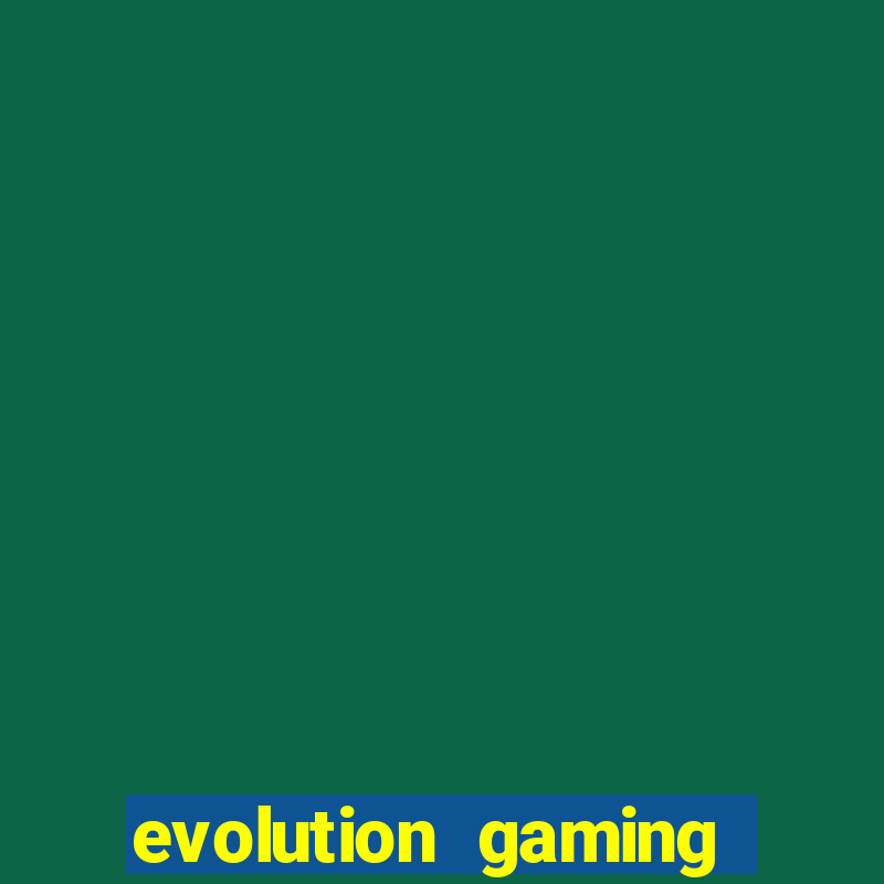 evolution gaming là gì