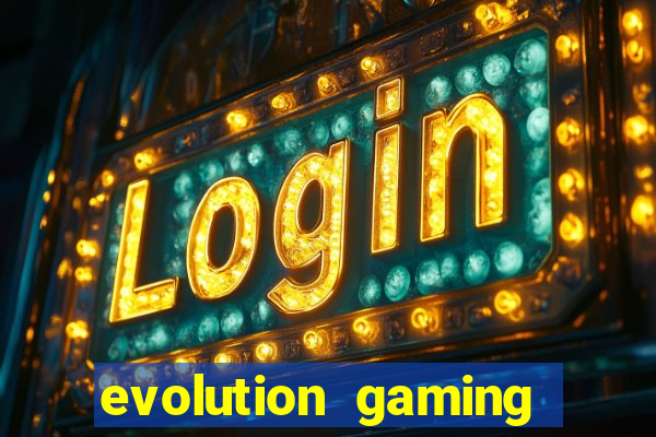 evolution gaming là gì