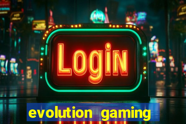 evolution gaming là gì