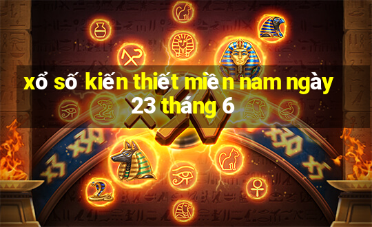 xổ số kiến thiết miền nam ngày 23 tháng 6