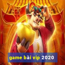 game bài vip 2020