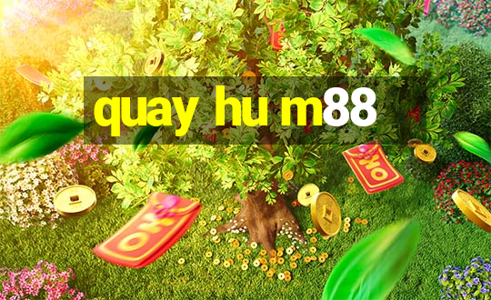 quay hu m88