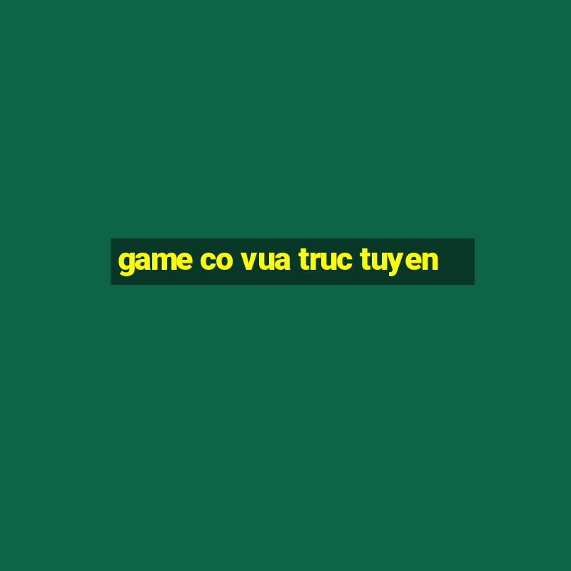 game co vua truc tuyen