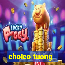 choico tuong