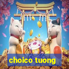 choico tuong