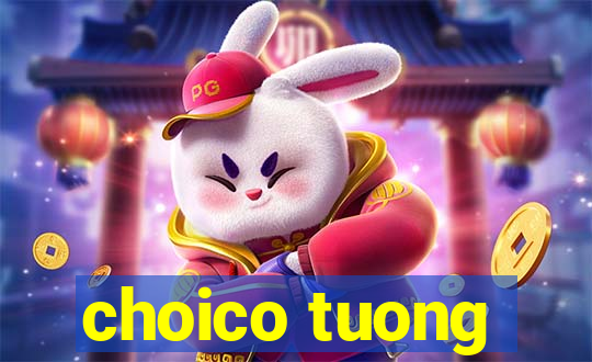 choico tuong