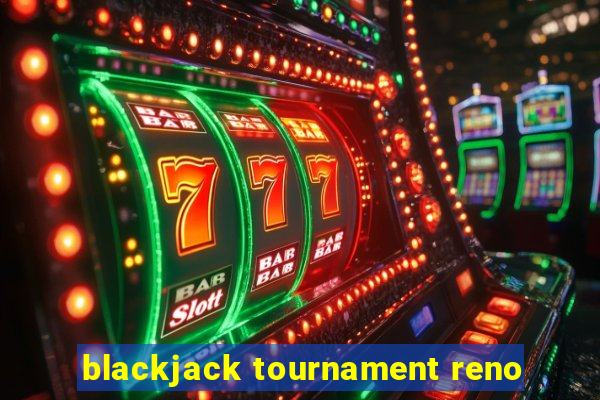 blackjack tournament reno