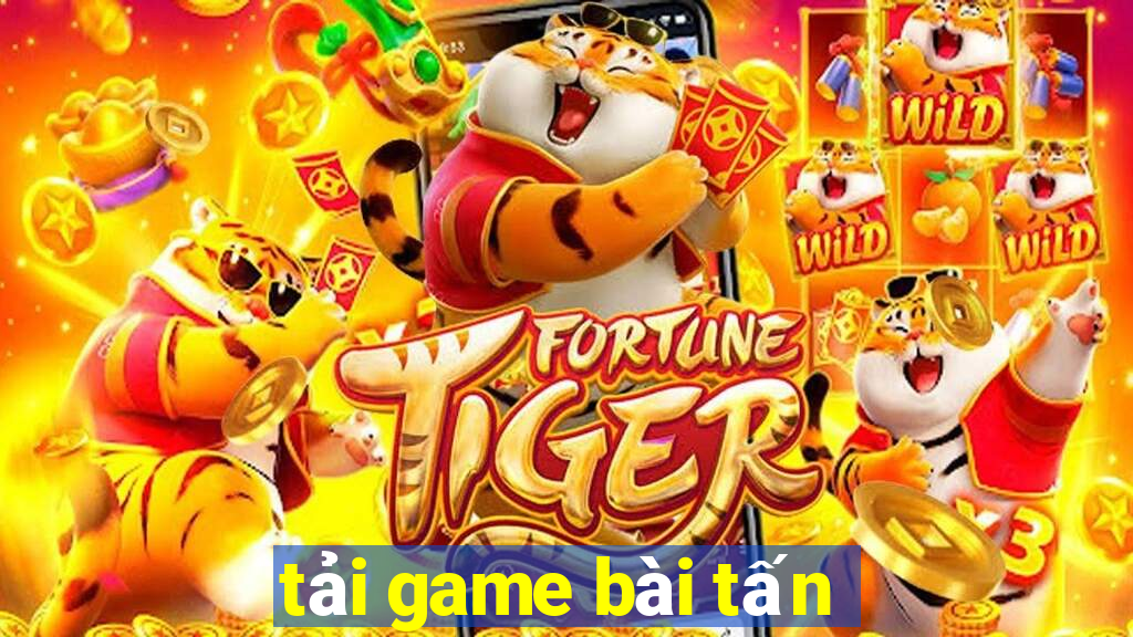 tải game bài tấn