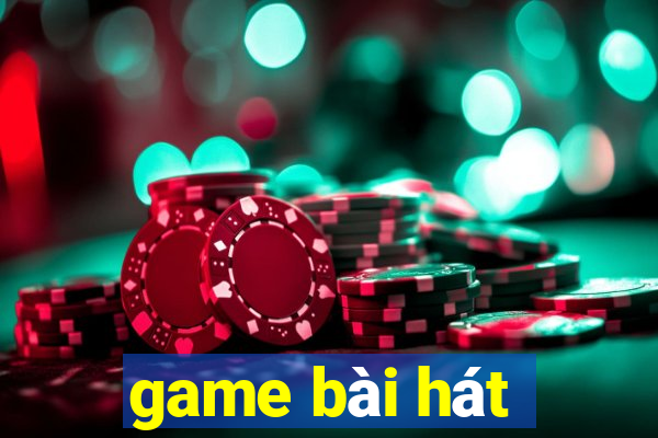 game bài hát