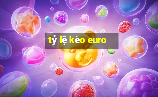 tỷ lệ kèo euro