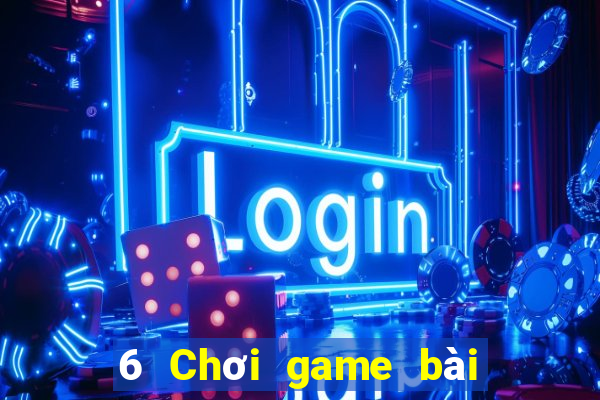 6 Chơi game bài giải trí