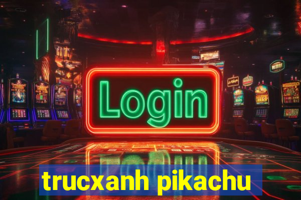 trucxanh pikachu